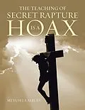 E-Book (epub) The Teaching of Secret Rapture Is a Hoax von Metusela Albert