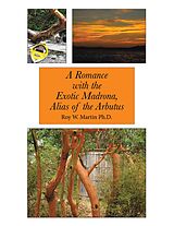 E-Book (epub) A Romance with the Exotic Madrona, Alias of the Arbutus von Roy W. Martin Ph. D.