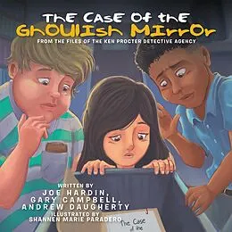 E-Book (epub) The Case of the Ghoulish Mirror von Joe Hardin, Gary Campbell, Andrew Daugherty