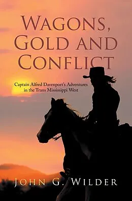 E-Book (epub) Wagons, Gold and Conflict von John G. Wilder