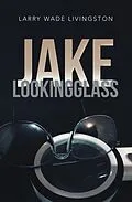 E-Book (epub) Jake Lookingglass von Larry Wade Livingston