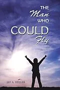 E-Book (epub) The Man Who Could Fly von Jay A. Heller