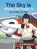 E-Book (epub) The Sky Is Where My Heart Is von Jean Jiyoung Lee