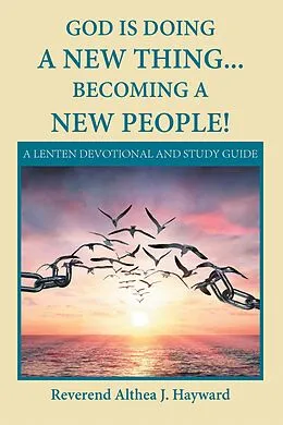E-Book (epub) God Is Doing a New Thing... Becoming a New People! von Reverend Althea J. Hayward