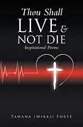 E-Book (epub) Thou Shall Live & Not Die! von Tawana (Mikki) Forté