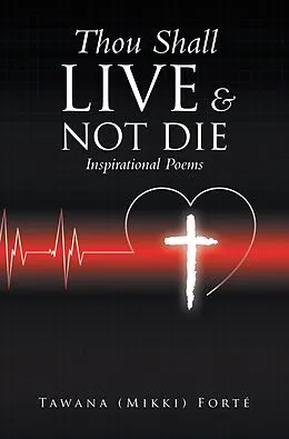 E-Book (epub) Thou Shall Live & Not Die! von Tawana (Mikki) Forté