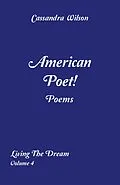 E-Book (epub) American Poet! Poems: Living the Dream Volume 4 von Cassandra Wilson