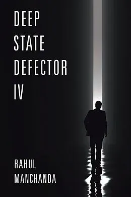 E-Book (epub) Deep State Defector IV von Rahul Manchanda