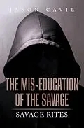 E-Book (epub) The Mis-Education of the Savage von Jason Cavil