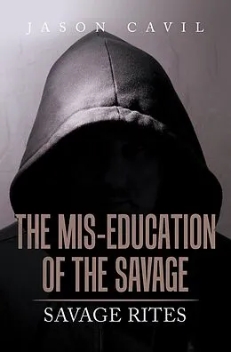 E-Book (epub) The Mis-Education of the Savage von Jason Cavil
