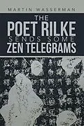E-Book (epub) The Poet Rilke Sends Some Zen Telegrams von Martin Wasserman