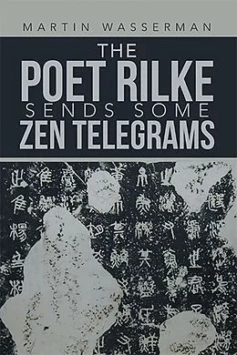 E-Book (epub) The Poet Rilke Sends Some Zen Telegrams von Martin Wasserman