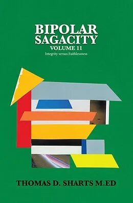 E-Book (epub) Bipolar Sagacity Volume 11 von Thomas D. Sharts M. Ed