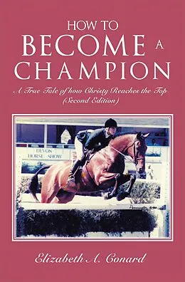E-Book (epub) How to Become a Champion von Elizabeth A. Conard