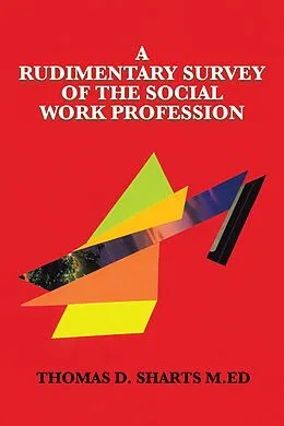 E-Book (epub) A Rudimentary Survey of the Social Work Profession von Thomas D. Sharts M. Ed