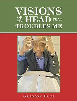 E-Book (epub) Visions of My Head That Troubles Me von Gregory Blue