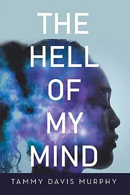 E-Book (epub) The Hell of My Mind von Tammy Davis Murphy