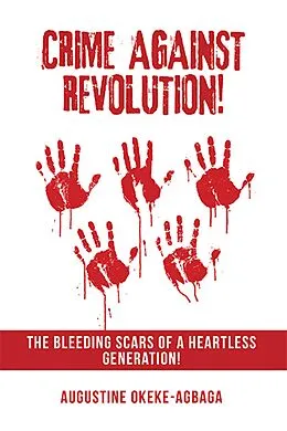 E-Book (epub) Crime Against Revolution! von Augustine Okeke-Agbaga