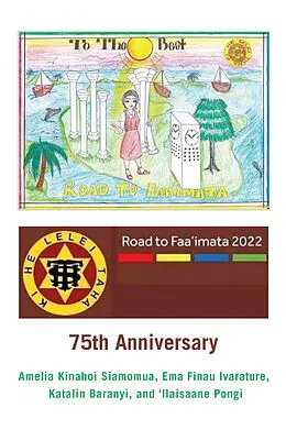 E-Book (epub) Road to Faa'Imata 2022 von Amelia Kinahoi Siamomua, Ema Finau Ivarature, Katalin Baranyi