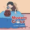E-Book (epub) Adventures of Alex: Mystery Cake von Lewis A. Howard