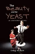 E-Book (epub) The Beauty and the Yeast von Chris Nelson