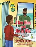 E-Book (epub) I Am Him and He Is Me von Jeffrey Horne
