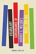 E-Book (epub) Vocabulary Concordance of Harriet E. Wilson's Novel, Our Nig von Richard O. Lewis Ph. D.