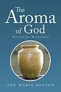 E-Book (epub) The Aroma of God von Ann Marie Bolton