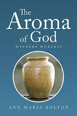 E-Book (epub) The Aroma of God von Ann Marie Bolton