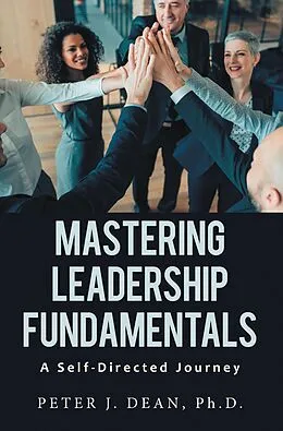 E-Book (epub) Mastering Leadership Fundamentals: von Peter J. Dean Ph. D.