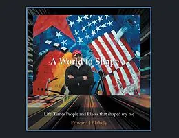 E-Book (epub) A World to Shape von Edward J Blakely