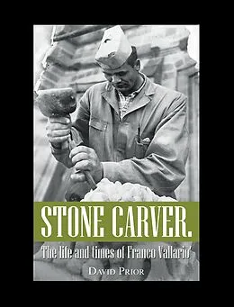 E-Book (epub) Stone Carver. the Life and Times of Franco Vallario' von David Prior