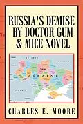 E-Book (epub) Russia's Demise by Doctor Gum & Mice Novel von Charles E. Moore