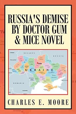 E-Book (epub) Russia's Demise by Doctor Gum & Mice Novel von Charles E. Moore