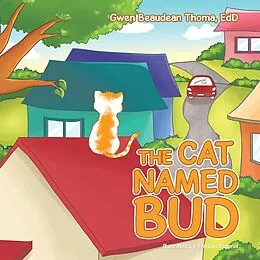 E-Book (epub) The Cat Named Bud von Gwen Beaudean Thoma Edd