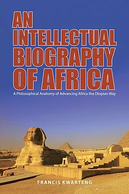 E-Book (epub) An Intellectual Biography of Africa von Francis Kwarteng