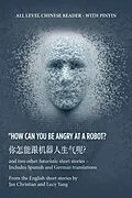 E-Book (epub) ? "How Can You Be Angry at a Robot? von Jan Christian, Lucy Yang