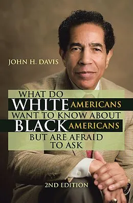 E-Book (epub) What Do White Americans Want to Know About Black Americans but Are Afraid to Ask von John H. Davis