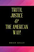 E-Book (epub) Truth, Justice & the American Way! von Brian Kelly
