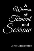 E-Book (epub) A Woman of Torment and Sorrow von J. Phillips Crute