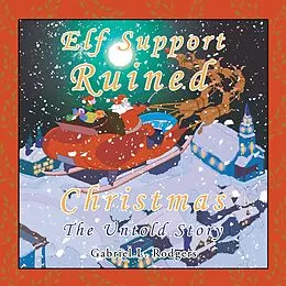 E-Book (epub) Elf Support Ruined Christmas von Gabriel L. Rodgers