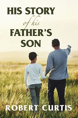 E-Book (epub) His Story of His Father's Son von Robert Curtis