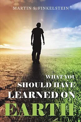 E-Book (epub) What You Should Have Learned on Earth von Martin S. Finkelstein