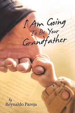 E-Book (epub) I Am Going to Be Your Grandfather von Reynaldo Pareja