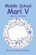 E-Book (epub) Middle School Mari V von Marievil Rodriguez-Keever