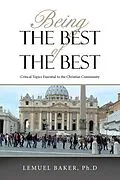 E-Book (epub) Being the Best of the Best von Lemuel Baker Ph. D