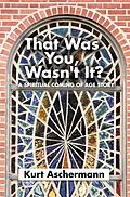 E-Book (epub) That Was You, Wasn't It? von Kurt Aschermann