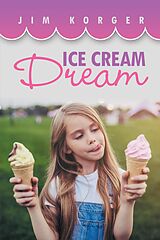 E-Book (epub) Ice Cream Dream von Jim Korger