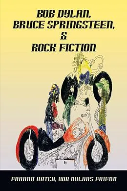 E-Book (epub) Bob Dylan, Bruce Springsteen, & Rock Fiction von Franny Hatch
