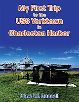 eBook (epub) My First Trip to the Uss Yorktown in Charleston Harbor de Lane W. Russell
